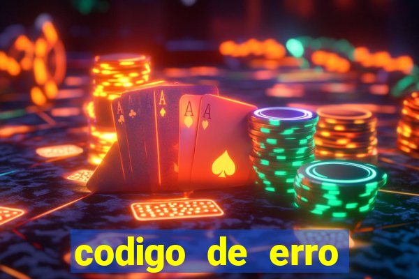 codigo de erro s105 bet365